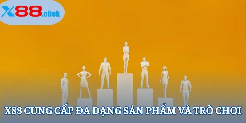X88 cung cấp đa dạng sản phẩm và trò chơi